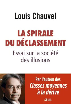 La spirale du déclassement. Essai sur la société des illusions - Essai sur la société des illusions