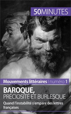 Baroque, préciosité et burlesque - Quand l’instabilité s’empare des lettres françaises