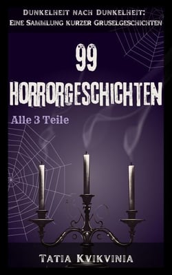 99 Horrorgeschichten - Dunkelheit nach Dunkelheit: Eine Sammlung kurzer Gruselgeschichten, #0