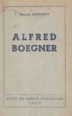 Alfred Boegner (1851-1912) - D'après son journal intime et sa correspondance