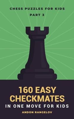 160 Easy Checkmates in One Move for Kids, Part 3 - Chess Brain Teasers for Kids and Teens