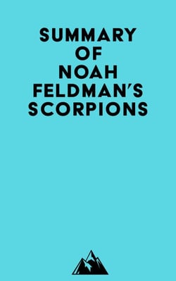 Summary of Noah Feldman's Scorpions