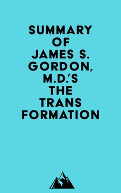 Summary of James S. Gordon, M.D.'s The Transformation