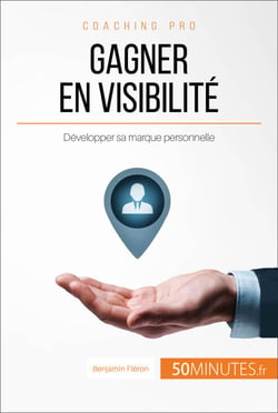 Gagner en visibilité - Développer sa marque personnelle