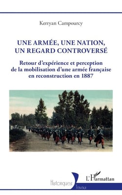 Une armée, une nation, un regard controversé - Retour d’expérience et perception de la mobilisation d’une armée française en reconstruction en 1887