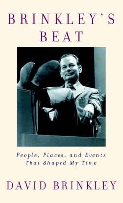 Brinkley's Beat - People, Places, and Events That Shaped My Time