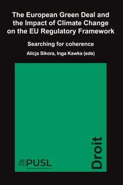 The European Green Deal and the Impact of Climate Change on the EU Regulatory Framework - Searching for coherence