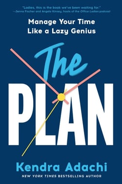 The PLAN - Manage Your Time Like a Lazy Genius