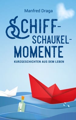 Schiffschaukelmomente - Kurzgeschichten aus dem Leben