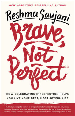 Brave, Not Perfect - How Celebrating Imperfection Helps You Live Your Best, Most Joyful Life
