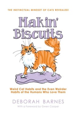 Makin' Biscuits - Weird Cat Habits and the Even Weirder Habits of the Humans Who Love Them
