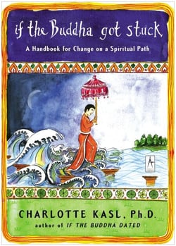 If the Buddha Got Stuck - A Handbook for Change on a Spiritual Path