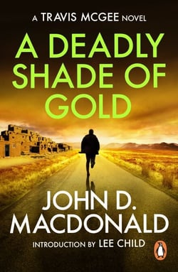 A Deadly Shade of Gold: Introduction by Lee Child - (Travis McGee: 5): an unmissable and unputdownable thriller from the grandmaster of American crime fiction