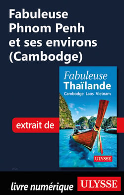 Fabuleuse Phnom Penh et ses environs