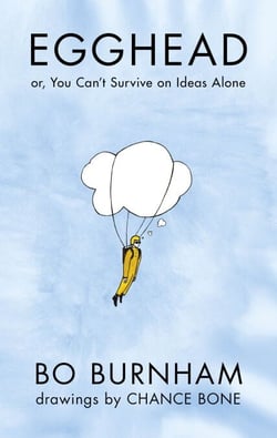 Egghead - Or, You Can't Survive on Ideas Alone From the creator of Netflix phenomenon Outside