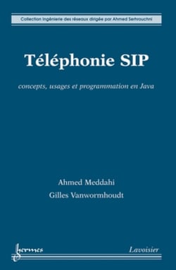 Téléphonie SIP - Concepts, usages et programmation en Java