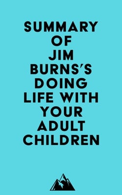 Summary of Jim Burns's Doing Life with Your Adult Children