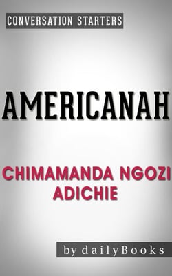 Americanah: A Novel by Chimamanda Ngozi Adichie | Conversation Starters - Daily Books