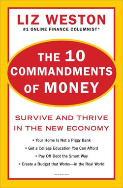The 10 Commandments of Money - Survive and Thrive in the New Economy