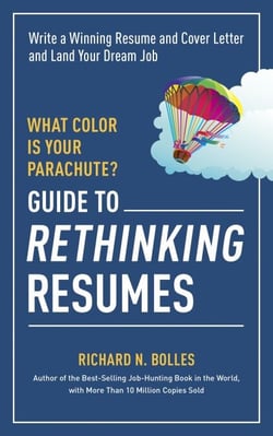 What Color Is Your Parachute? Guide to Rethinking Resumes - Write a Winning Resume and Cover Letter and Land Your Dream Interview