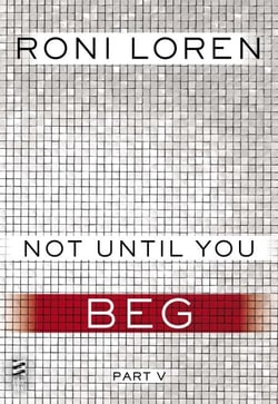 Not Until You Part V - Not Until You Beg
