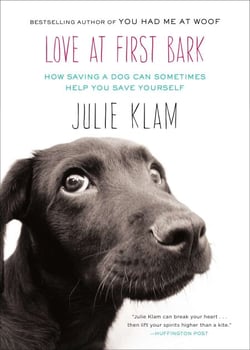 Love at First Bark - How Saving a Dog Can Sometimes Help You Save Yourself