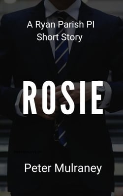 Rosie: A Ryan Parish PI Short Story