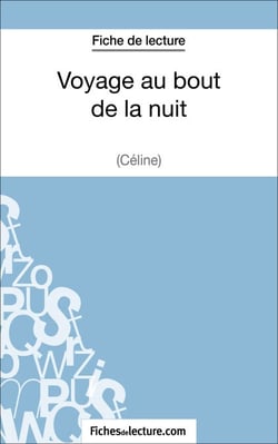 Voyage au bout de la nuit de Céline (Fiche de lecture) - Analyse complète de l'oeuvre