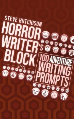 Horror Writer's Block: 100 Adventure Writing Prompts (2021) - Horror Writer's Block