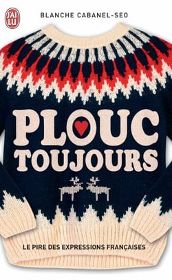 Plouc toujours - Le pire des expressions françaises