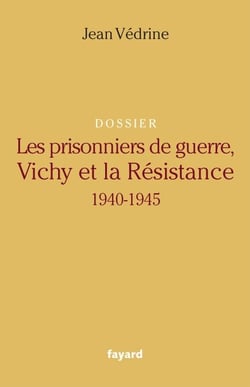 Les Prisonniers de guerre, Vichy et la Résistance - 1940-1945
