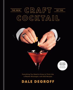 The New Craft of the Cocktail - Everything You Need to Know to Think Like a Master Mixologist, with 500 Recipes