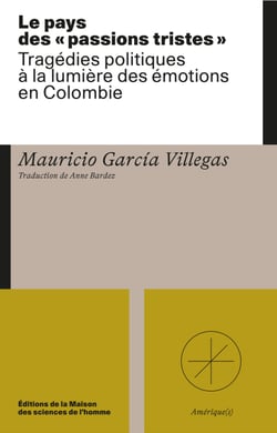 Le pays des « passions tristes » - Tragédies politiques à la lumière des émotions en Colombie