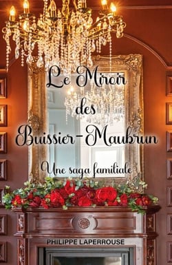 Le Miroir des Buissier-Maubrun - Une saga familiale