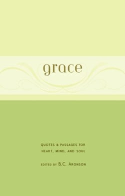 Grace - Quotes &amp; Passages for Heart, Mind, and Soul
