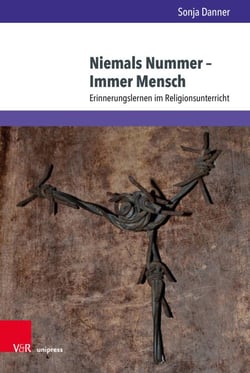 Niemals Nummer – Immer Mensch - Erinnerungslernen im Religionsunterricht. Mit einem Vorwort von Herrn Prof. Dr. Wilhelm Schwendemann