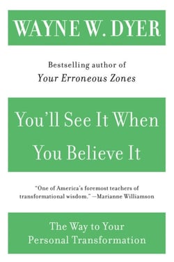 You'll See It When You Believe It - The Way to Your Personal Transformation