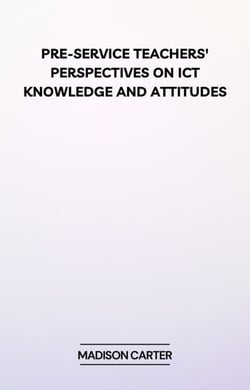 Pre-Service Teachers' Perspectives on ICT Knowledge and Attitudes