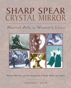 Sharp Spear, Crystal Mirror - Martial Arts in Women's Lives