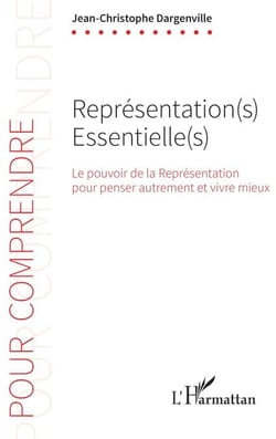 Représentation(s) Essentielle(s) - Le pouvoir de la Représentation pour penser autrement et vivre mieux