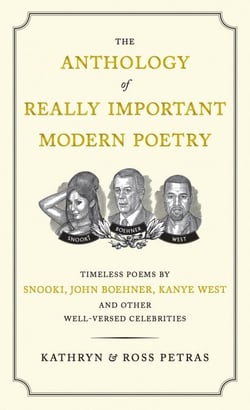 The Anthology of Really Important Modern Poetry - Timeless Poems by Snooki, John Boehner, Kanye West, and Other Well-Versed Celebrities