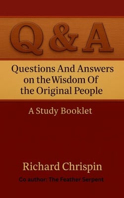 Questions and answers on the wisdom of the Original People A Stydy Booklet Vol I
