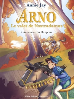 Au service du dauphin - Arno, le valet de Nostradamus - tome 8