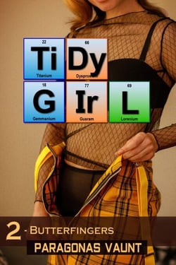 Tidy Girl Part 2 - Butterfingers - The Tidy Girl Saga, #2
