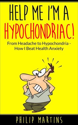 Help Me I'm A Hypochondriac! From Headache to Hypochondria - How I Beat Health Anxiety - Help Me I'm A Hypochondriac, #1