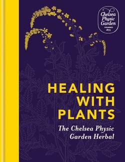Healing with Plants - The Chelsea Physic Garden Herbal