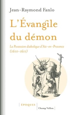 L'Evangile du démon - La Possession diabolique d'Aix-en-Provence (1610-1611)
