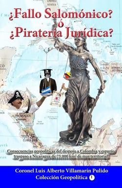 ¿Fallo Salomónico? ó ¿Piratería Jurídica? Espuria Decisión de la Corte Penal Internacional de La Haya a favor de Nicaragua - Geopolítica, #1