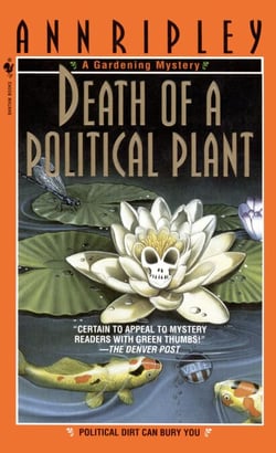 Death of a Political Plant - A Gardening Mystery