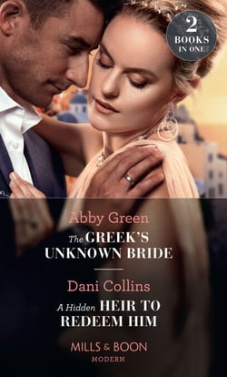 The Greek's Unknown Bride / A Hidden Heir To Redeem Him - The Greek's Unknown Bride / A Hidden Heir to Redeem Him